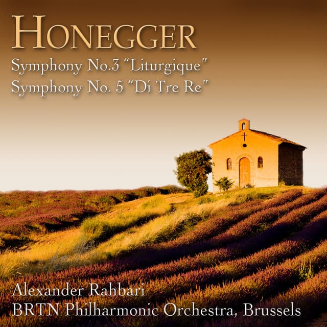 Honegger: Symphony No. 3, "Liturgique" & Symphony No. 5, "Di tre re" - Arthur Honegger