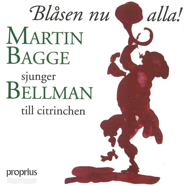 Blåsen nu alla! Martin Bagge sjunger Bellman till citrinchen - Carl Michael Bellman