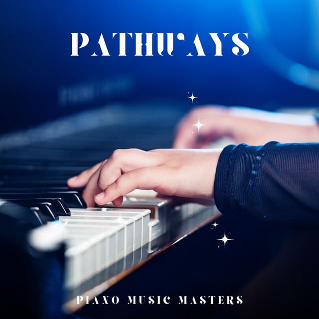 Pathways: Piano Instrumentals - Piano Music Masters