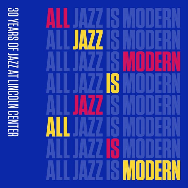 All Jazz is Modern: 30 Years of Jazz at Lincoln Center, Vol. 1 - Jazz At Lincoln Center Orchestra