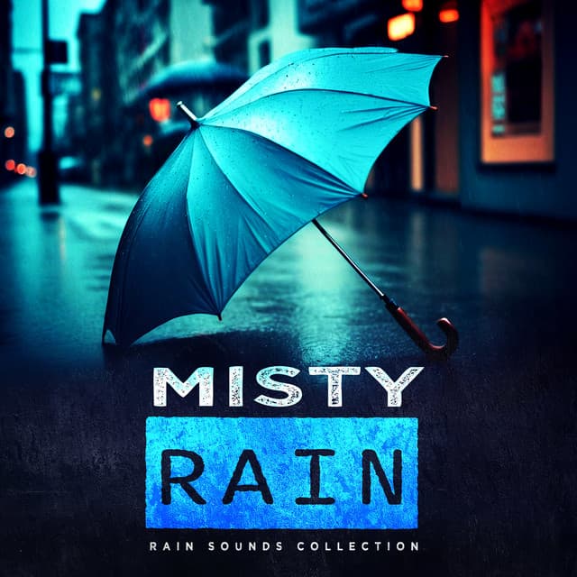 Misty Rain - Rain Sounds Collection