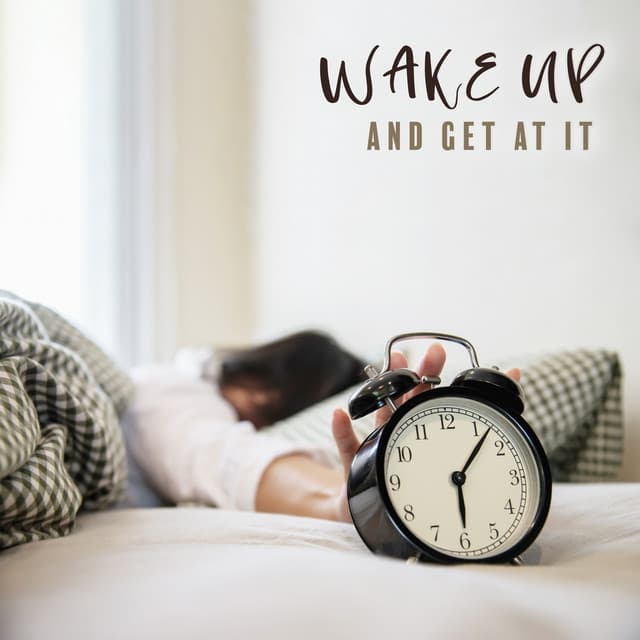 Wake Up and Get at It: Alarm Tracks to Wake Up - Yoga Relaxation Music