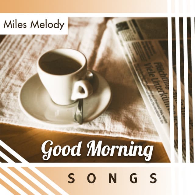 Good Morning Songs - Miles Melody