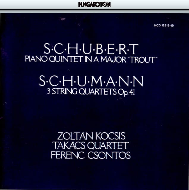 F. Schubert: Piano Quintet in A Major "Trout" Quintet, R. Schumann: 3 String Quartets Op. 41 - Takács Quartet