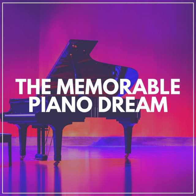 The Memorable Piano Dream - Study Piano Relaxation
