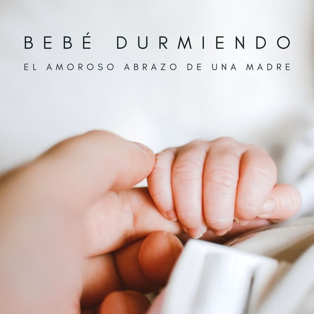 Bebé Durmiendo: El Amoroso Abrazo De Una Madre - Canciones de cuna para bebés