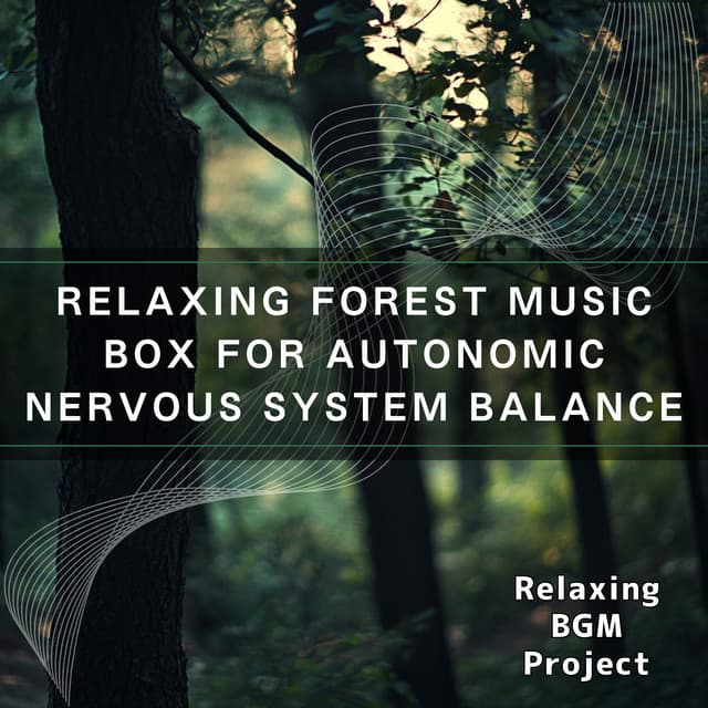 Relaxing Forest Music Box for Autonomic Nervous System Balance - Relaxing BGM Project