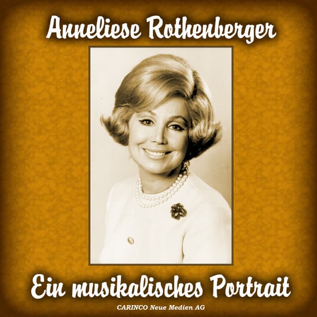 Ein Musikalisches Portrait - Anneliese Rothenberger