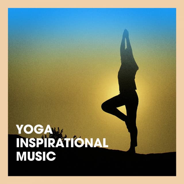 Yoga Inspirational Music - Relaxation, Meditation, Yoga Music
