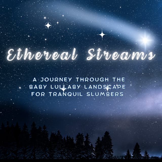 Ethereal Streams - A Journey Through the Baby Lullaby Landscape for Tranquil Slumbers - Ethereal Isolation