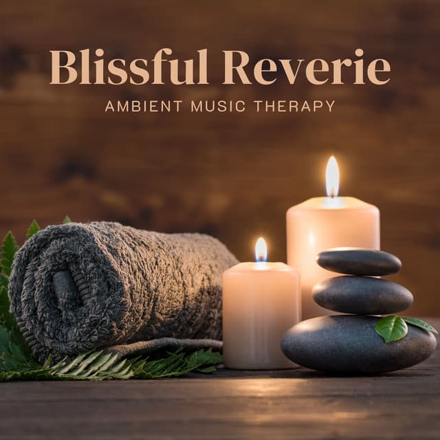 Blissful Reverie: Deep Relaxation Music - Ambient Music Therapy