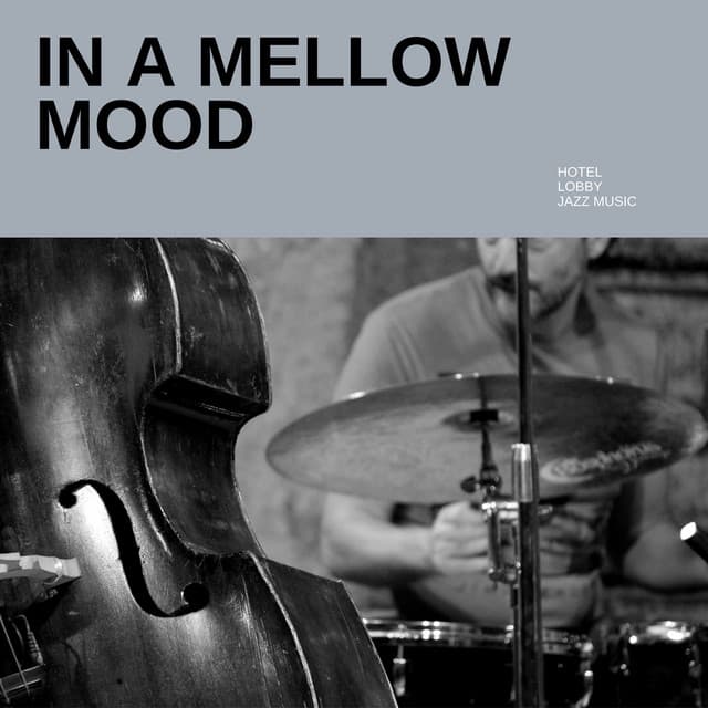 In a Mellow Mood: Relaxing Jazz - The Hotel Vibe
