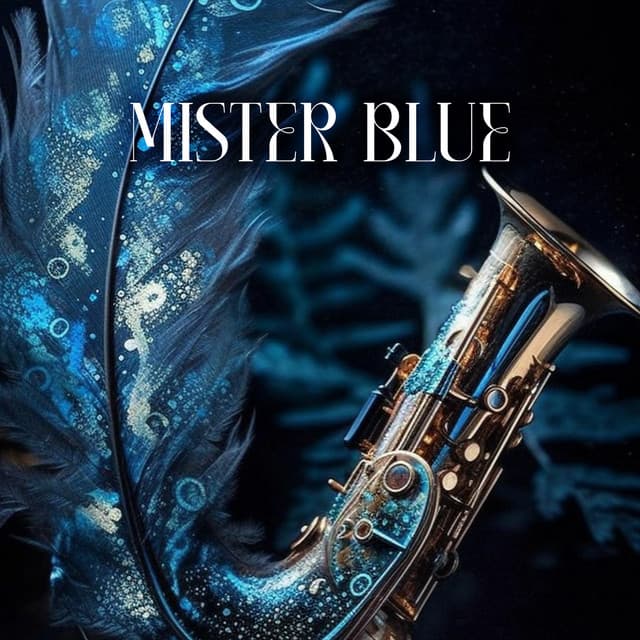 Mister Blue: Smooth Sax to Put You in Positive Mood, Sunny and Carefree Playlist - Everyday Jazz Academy