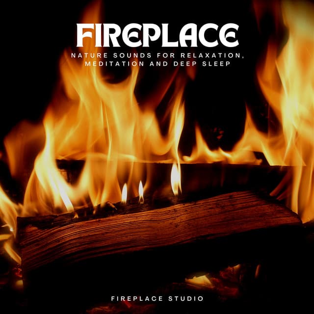 Fireplace - Nature Sounds for Relaxation, Meditation and Deep Sleep - Fireplace Studio