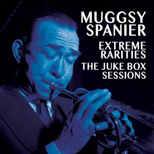 Extreme Rarities - The Jukebox Sessions - Muggsy Spanier