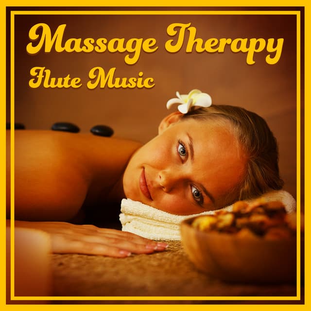 Massage Therapy - Flute Music: Total Relaxation & Meditation with Native American Flute, Yoga Sounds - Healing Touch Zone