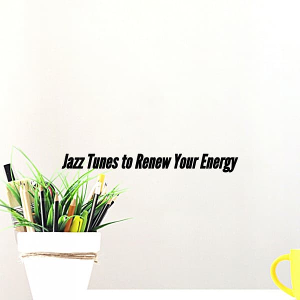 Jazz Tunes to Renew Your Energy - Classy Cafe Jazz Music