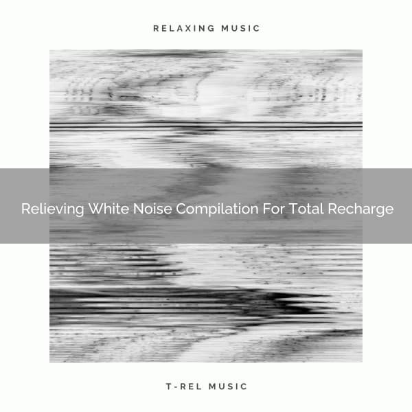 Relieving White Noise Compilation For Total Recharge - Pure Deep Sleep White Noise