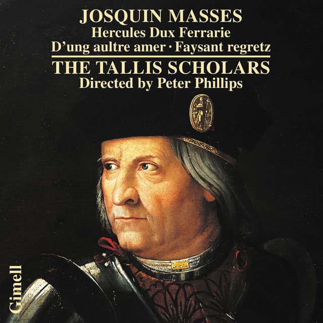 Josquin Masses - Missa Hercules Dux Ferrarie, Missa D'ung aultre amer & Missa Faysant regretz - Josquin des Prez