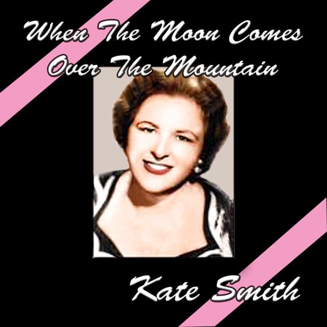 When The Moon Comes Over The Mountain - Kate Smith
