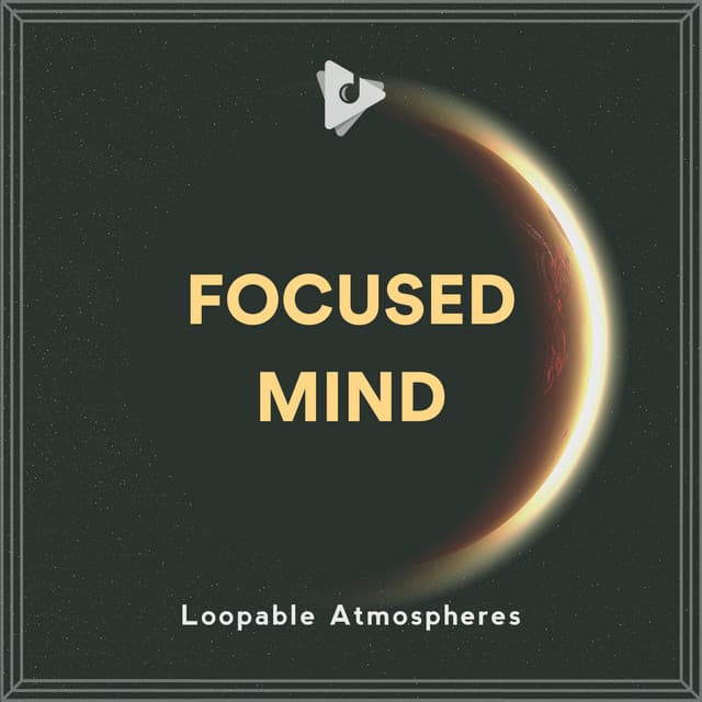 Focused Mind - Loopable Atmospheres