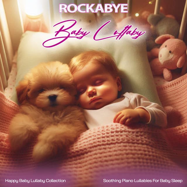 Rockabye Baby Lullaby - Soothing Piano Lullabies For Baby Sleep - Happy Baby Lullaby Collection