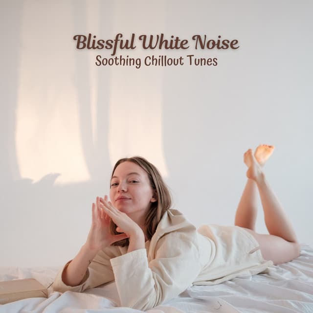 Blissful White Noise: Soothing Chillout Tunes - Fans & White Noise