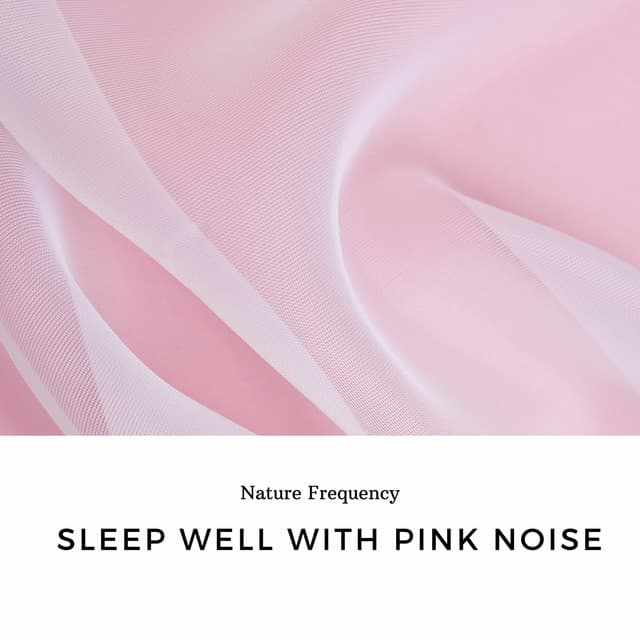 Sleep Well with Pink Noise - Nature Frequency