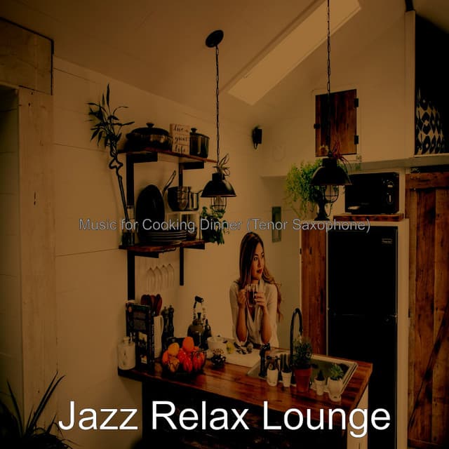 Music for Cooking Dinner - Jazz Relax Lounge