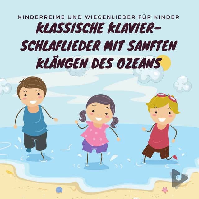 Klassische Klavier-Schlaflieder mit sanften Klängen des Ozeans - Kinderreime und Wiegenlieder für Kinder