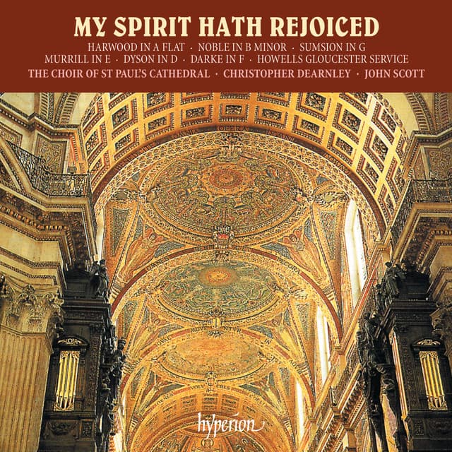 My Spirit Hath Rejoiced: Magnificat & Nunc Dimittis Settings Vol. 2 – Dyson, Howells, Murrill, Sumsion etc. - St. Paul's Cathedral Choir