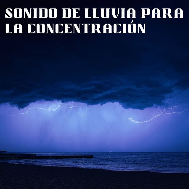 Sonido De Lluvia Para La Concentración - Sonidos de lluvia de concentración