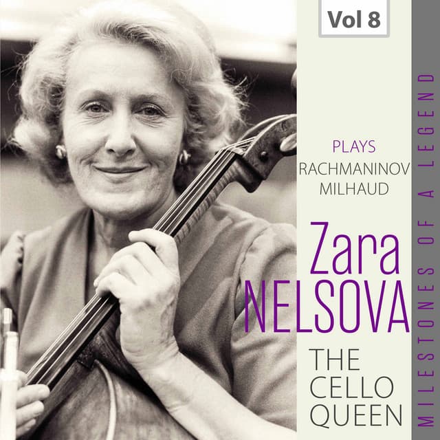 Milestones of a Legend: The Cello Queen, Vol. 8 - Zara Nelsova
