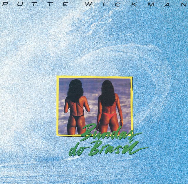 Bundas Do Brasil - Putte Wickman