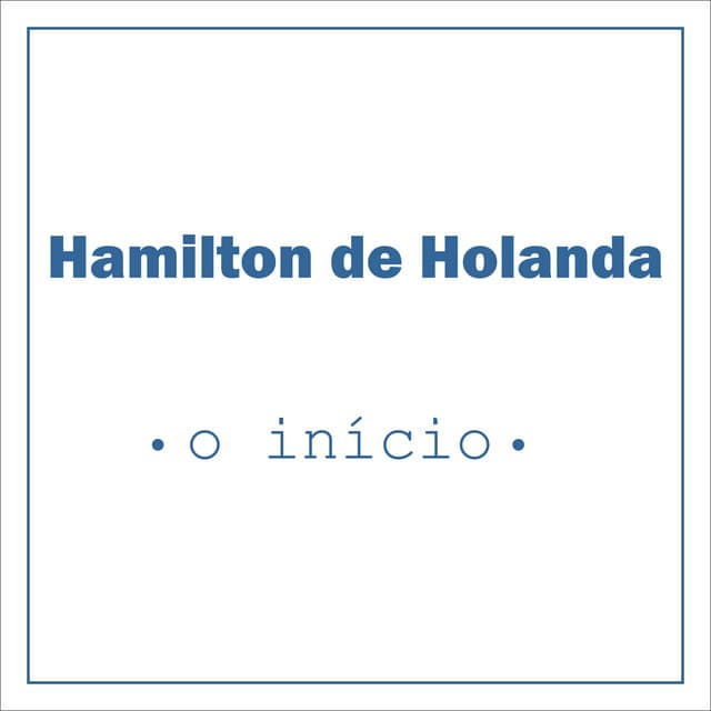 O Início - Hamilton De Holanda