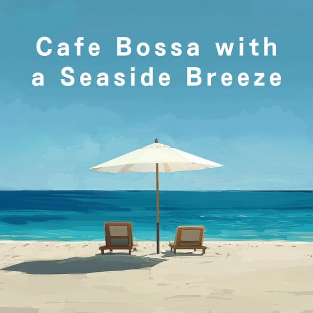 Cafe Bossa with a Seaside Breeze - Café Lounge Resort