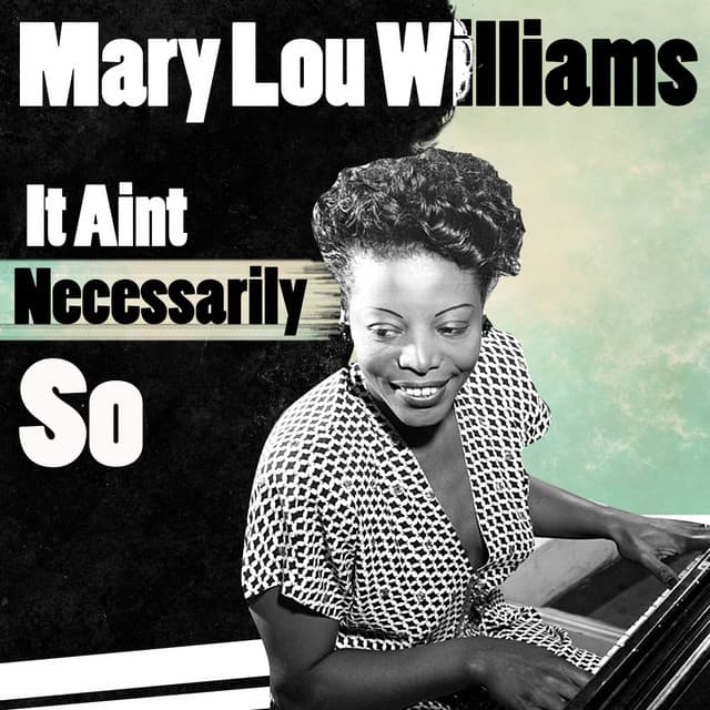 It Ain't Necessarily So - Mary Lou Williams