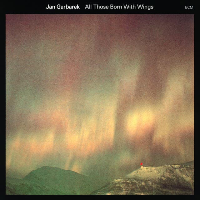 All Those Born With Wings - Jan Garbarek