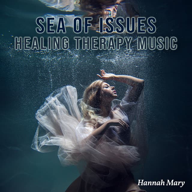 Sea of Issues: Healing Therapy Music for Stress Relief and Mental Clarity, Face Your Problems to Feel Emotionally Free, Cut the Ties Which Holds You Back - Hannah Mary