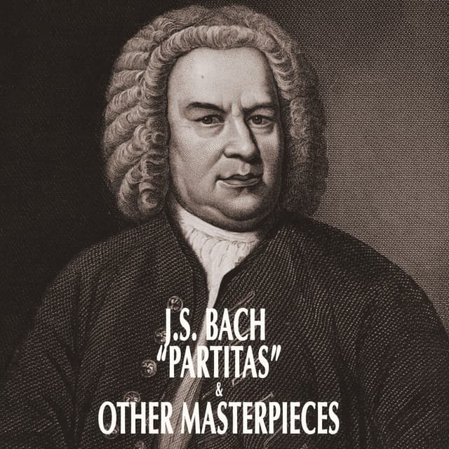 Bach "Partitas" & Other Masterpieces - Johann Sebastian Bach