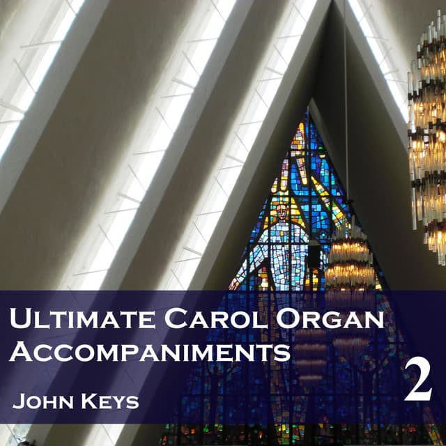 Ultimate Carol Organ Accompaniments, Vol. 2 - John Keys