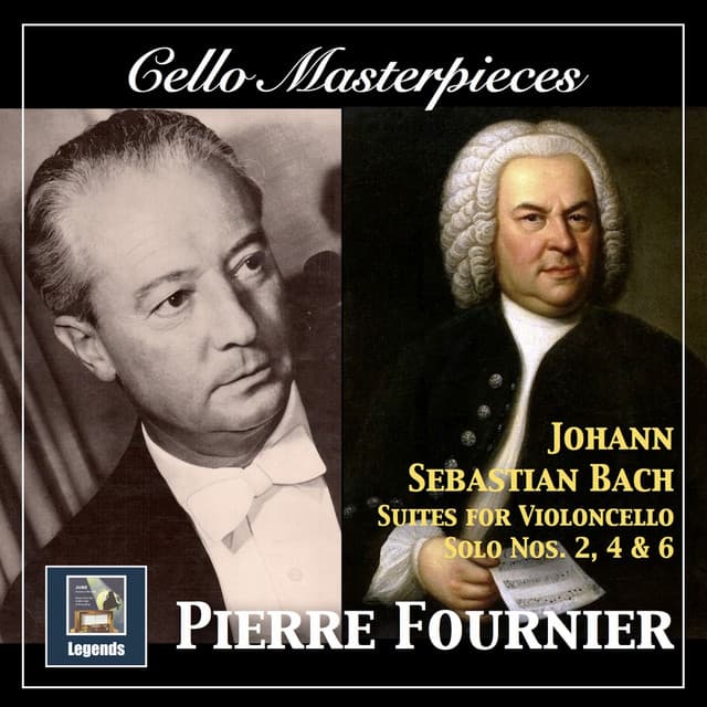 Cello Masterpieces: Pierre Fournier — Johann Sebastian Bach Suites for Cello Nos. 2, 4 & 6 - Johann Sebastian Bach