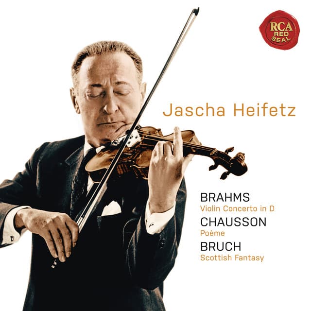 Brahms: Violin Concerto in D; Chausson: Poeme; Bruch: Scottish Fantasy - Jascha Heifetz
