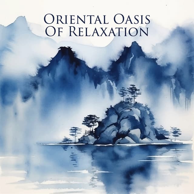 Oriental Oasis Of Relaxation – Chinese And Japanese Traditional Peaceful Music - Qiang Hirohashi