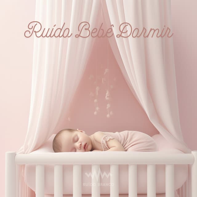 Ruído Bebê Dormir - Ruído Branco