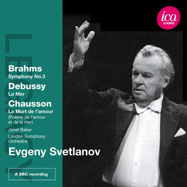 Brahms: Symphony No. 3 - Debussy: La Mer - Chausson: La Mort de l'amour - Yevgeny Svetlanov