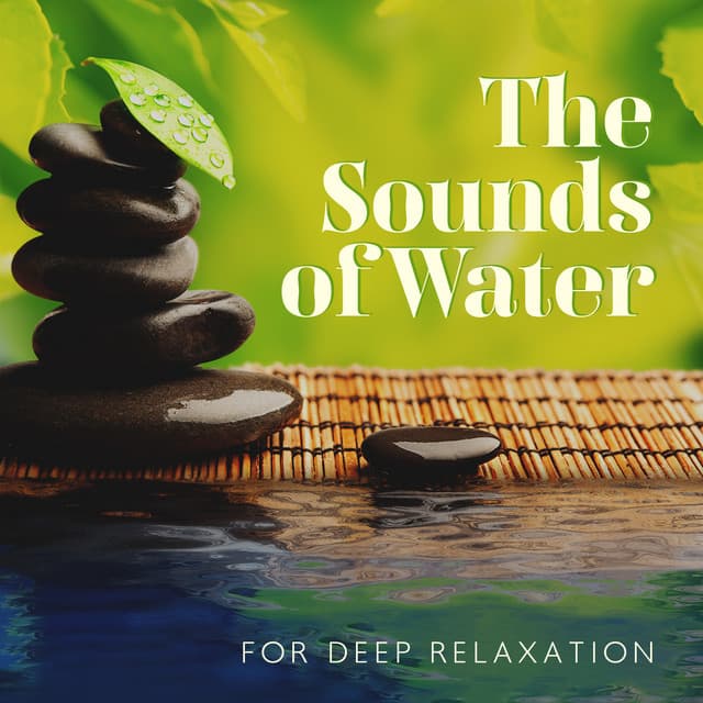 The Sounds of Water for Deep Relaxation: Natural Therapy & Spa - Water Sounds Music Zone