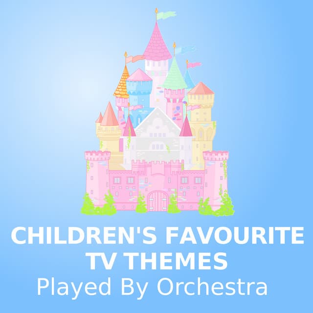 Children's Favourite TV Themes - TV Themes Orchestra