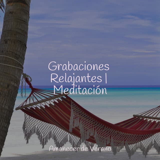 Grabaciones Relajantes | Meditación - Dulces Sueños
