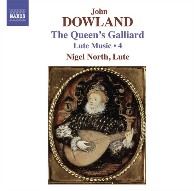 Dowland, J.: Lute Music, Vol. 4 - The Queen's Galliard - John Dowland